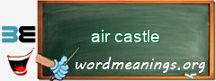 WordMeaning blackboard for air castle